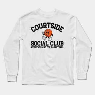 Courtside Social Club Weekends are for Basketball Long Sleeve T-Shirt